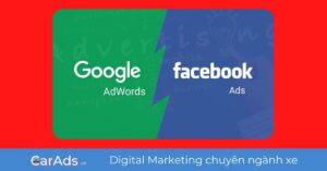 Tư vấn: Bán xe ô tô nên chạy quảng cáo Google Ads hay Facebook Ads?