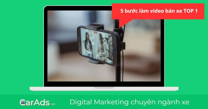 5 bước làm video bán xe TOP 1